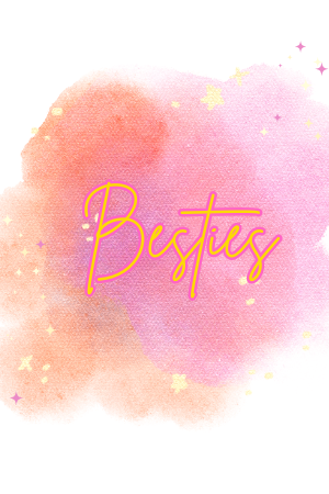 💞Besties!