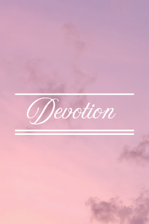 💖Devotion
