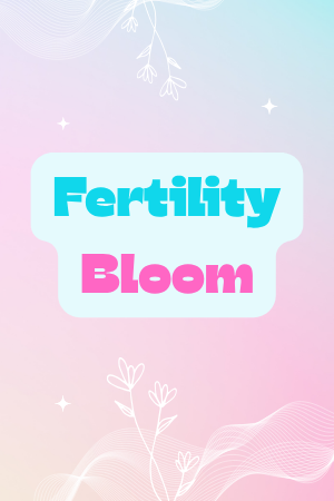 🌸Fertility Bloom