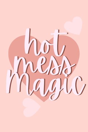 🔥Hot Mess Magic